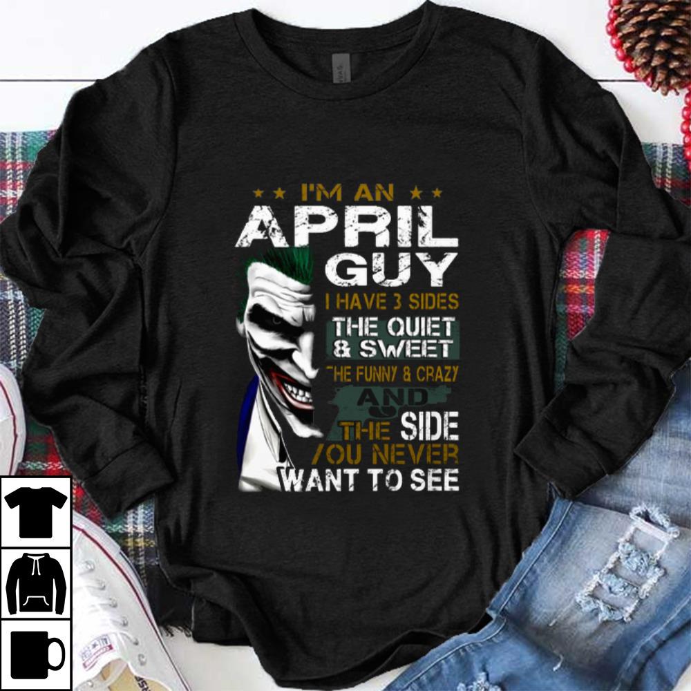 Official Joker I'm An April Guy I Have 3 Sides The Quiet Sweet The Funny shirt