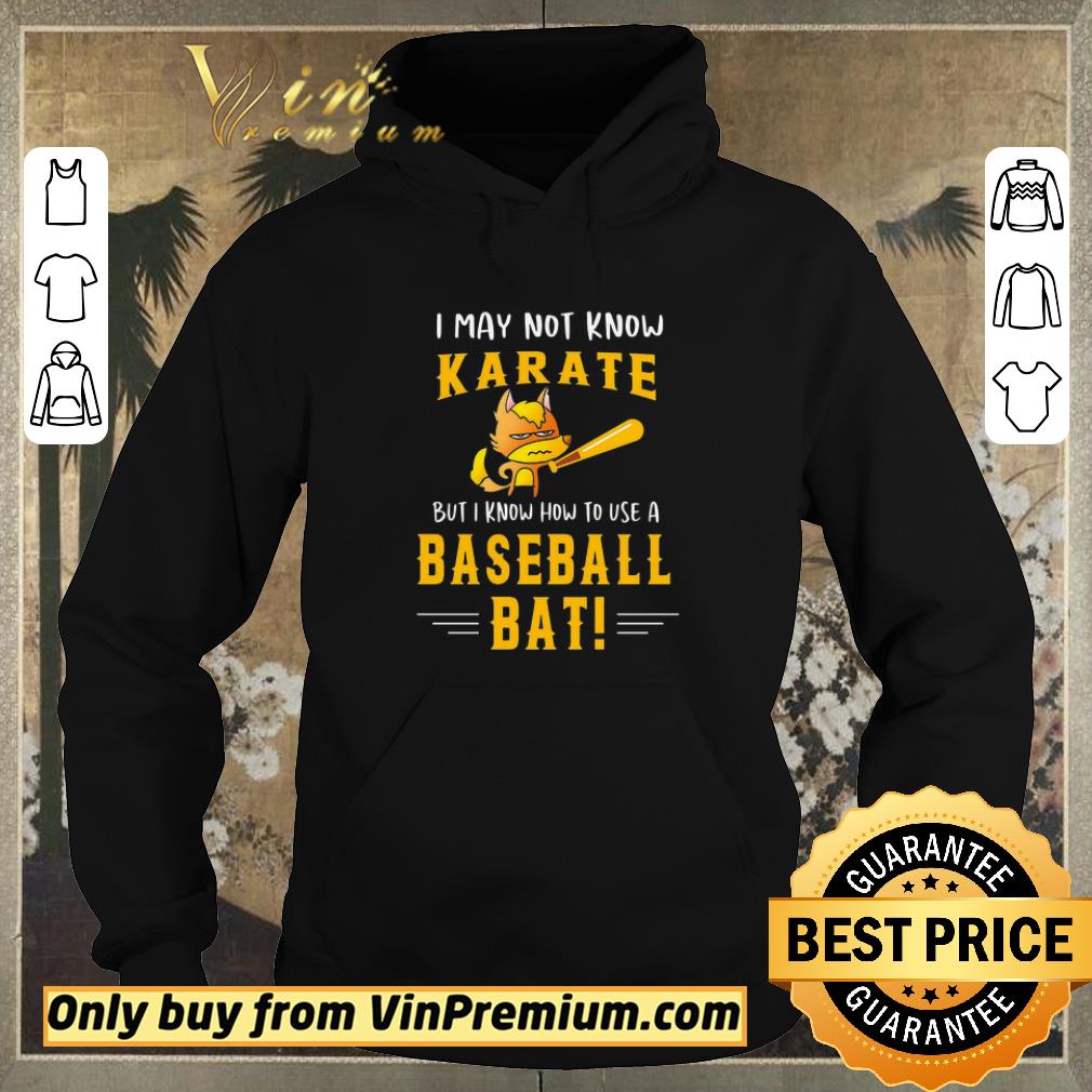 bd542713 official fox i may not know karate but i know how to use a baseball bat shirt sweater 4 - Official Fox I May Not Know Karate But I Know How To Use A Baseball Bat shirt sweater