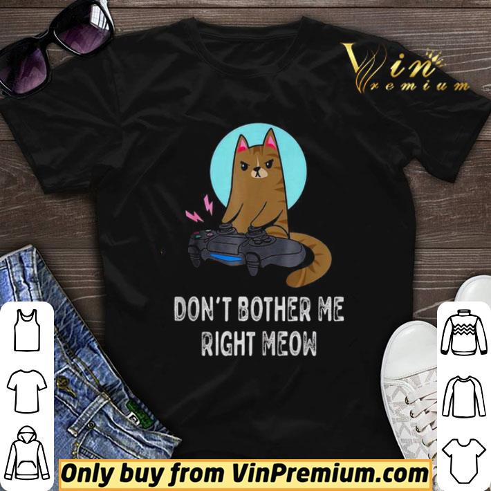 Dont bother me right meow shirt sweater