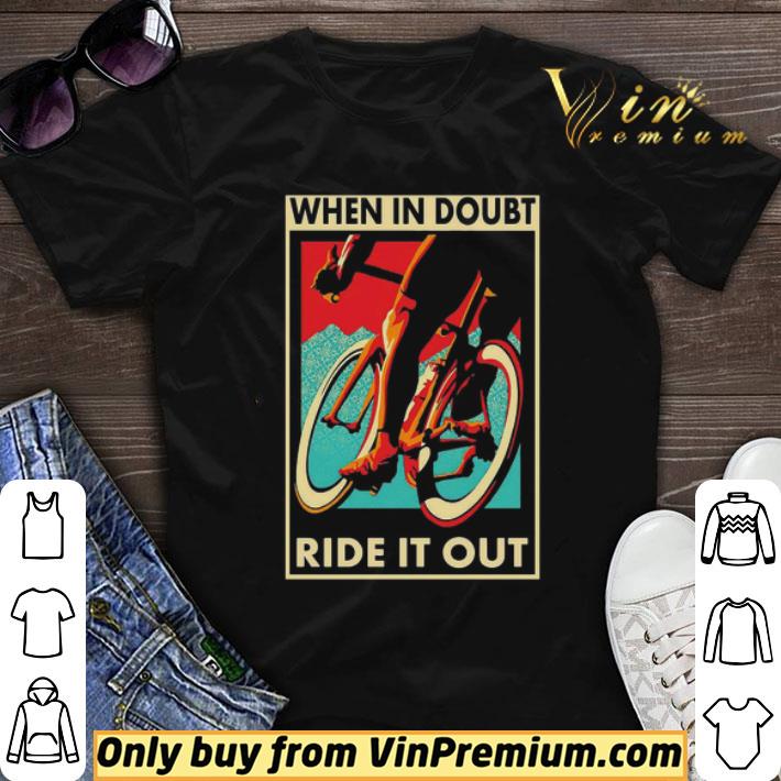 Bicycle when in doubt ride it out shirt sweater