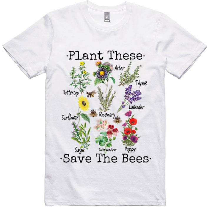 Great Plant These Save The Bees Kind Of The Flower shirt