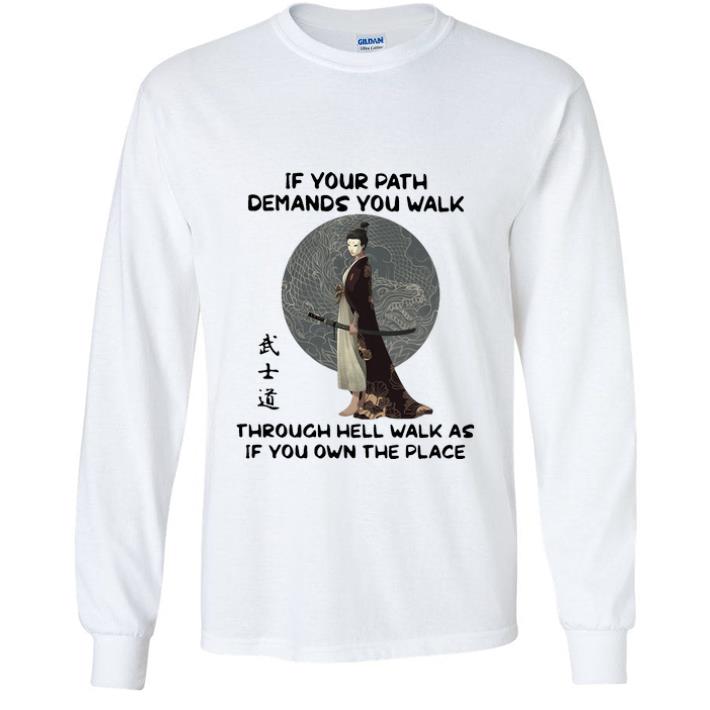 c4e56951 original samurai warrior if your path demands you walk through hell japanese shirt 4 - Original Samurai Warrior If Your Path Demands You Walk Through Hell Japanese shirt