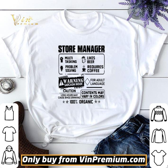 Store manager warning sarcasm inside caution contents may vary in color 100 percent organic shirt sweater