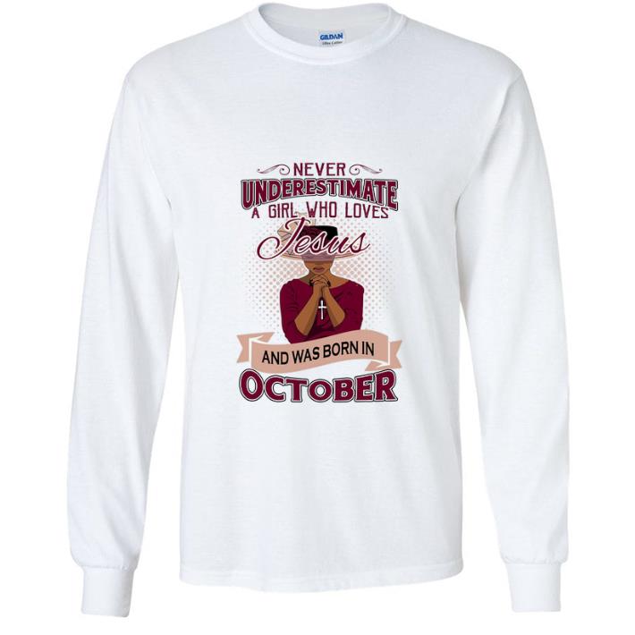 c77570d4 nice never underestimate a girl who loves jesus was born in october shirt 4 - Nice Never Underestimate A Girl Who Loves Jesus Was Born In October shirt