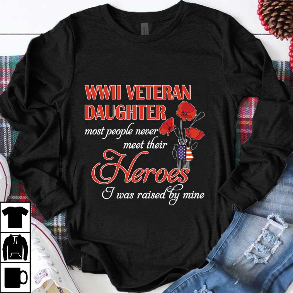 Great Roses Wwii Veteran Daughter Most People Never Meet Their Heroes shirt