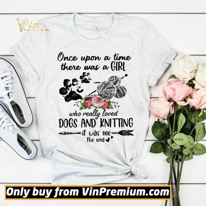 Once Upon A Time There Was A Girl Who Really Loved Dogs And Knitting It Was Me The End shirt sweater ca12e351 once upon a time there was a girl who really loved dogs and knitting it was me the end shirt sweater 4 - Once Upon A Time There Was A Girl Who Really Loved Dogs And Knitting It Was Me The End shirt sweater