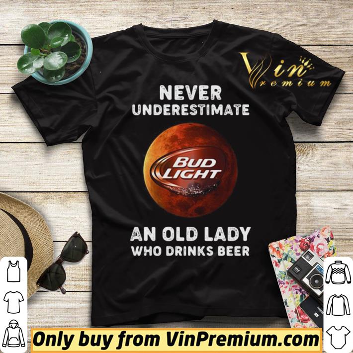 Top Never underestimate an old lady who drinks beer bud light moon shirt sweater cd7de655 top never underestimate an old lady who drinks beer bud light moon shirt sweater 4 - Top Never underestimate an old lady who drinks beer bud light moon shirt sweater