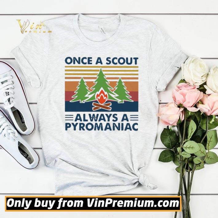 d5ae6bda awesome once a scout always a pyromaniac vintage shirt sweater 4 - Awesome Once a scout always a pyromaniac vintage shirt sweater