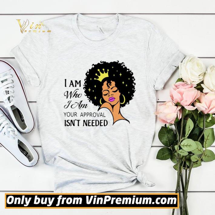 d6764ece black girl i am who i am your approval isn t needed shirt sweater 4 - Black Girl I Am Who I Am Your Approval Isn’t Needed shirt sweater