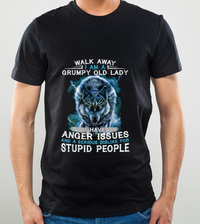 d6e78645 hot wolf walk away i am a grumpy old lady i have anger issues shirt 4 - Hot Wolf Walk Away I Am A Grumpy Old Lady I Have Anger Issues shirt