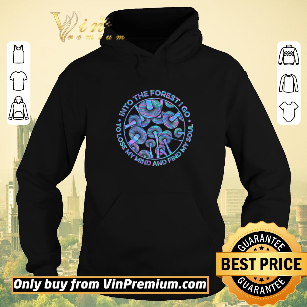 d7eb6d23 awesome mushroom into the forest i go to lose my mind and find my soul shirt sweater 4 - Awesome Mushroom Into The Forest I Go To Lose My Mind And Find My Soul shirt sweater