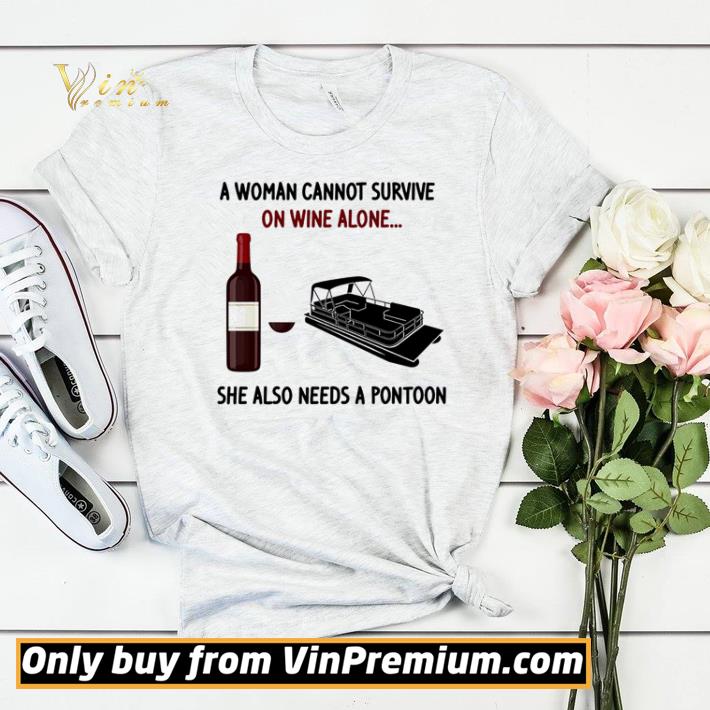 Awesome A woman cannot survive on wine alone she also needs a pontoon shirt d9bb6428 awesome a woman cannot survive on wine alone she also needs a pontoon shirt 4 - Awesome A woman cannot survive on wine alone she also needs a pontoon shirt