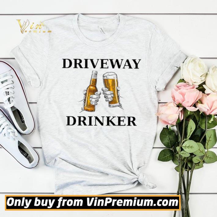 ec91b144 driveway drinker beer shirt sweater 4 - Driveway Drinker Beer shirt sweater