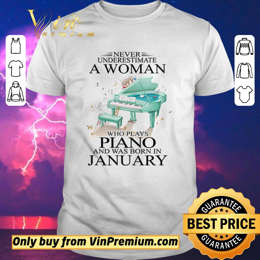 Official Never underestimate a woman who plays piano and born in January shirt sweater