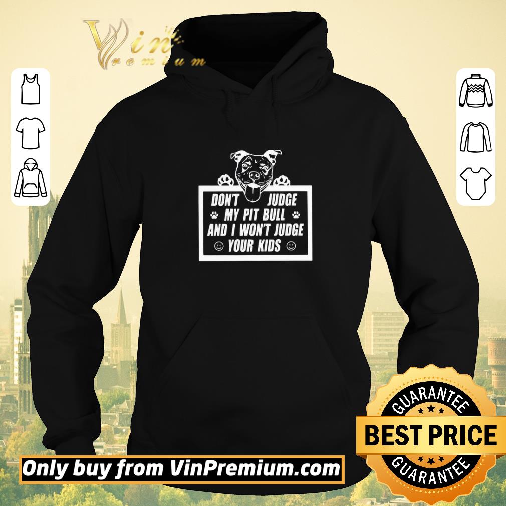 f0b1e3a9 nice don t judge my pit bull and i won t judge your kids shirt sweater 4 - Nice Don’t Judge My Pit Bull And I Won’t Judge Your Kids shirt sweater