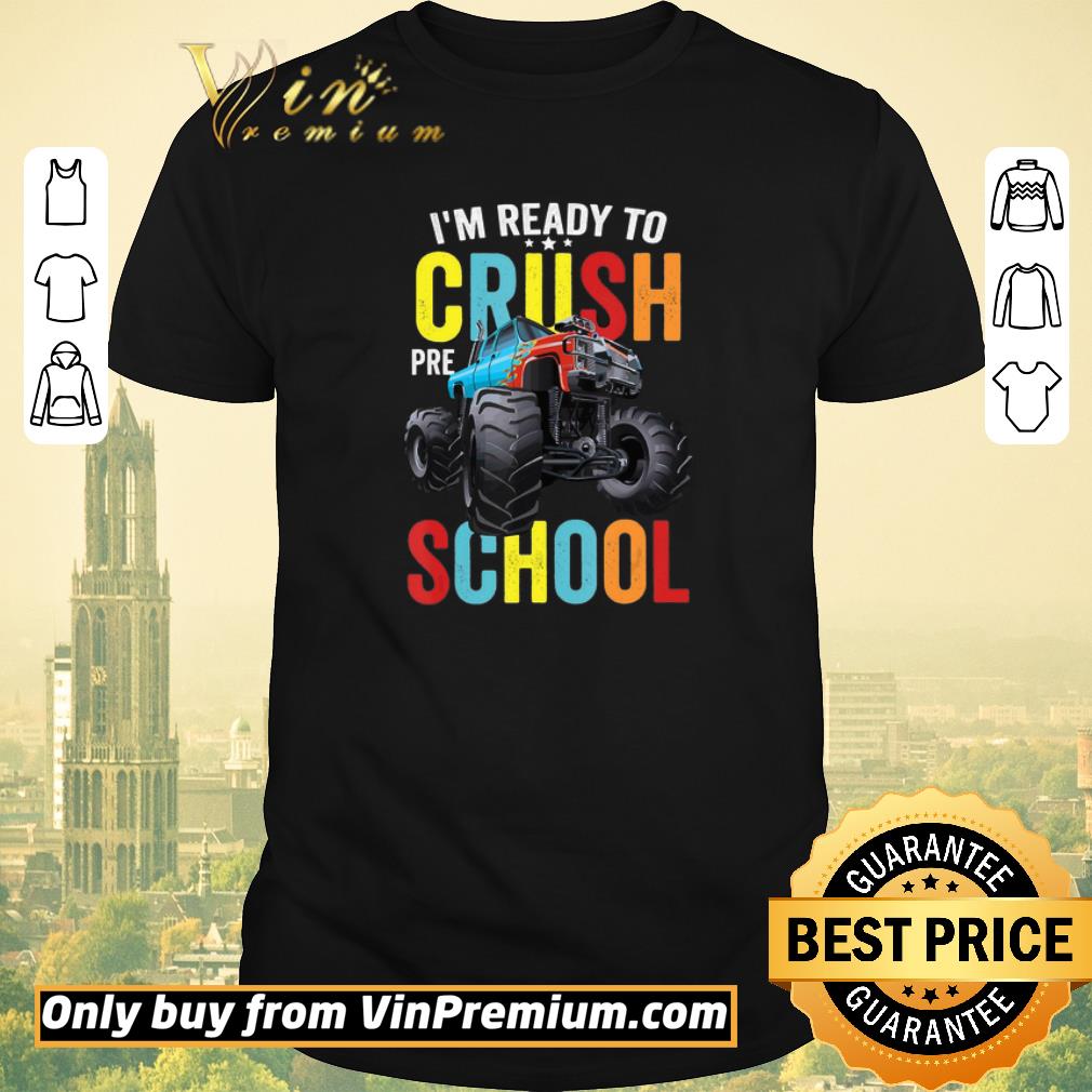 I’m Ready To Crush Preschool Monster Truck Back To School shirt sweater