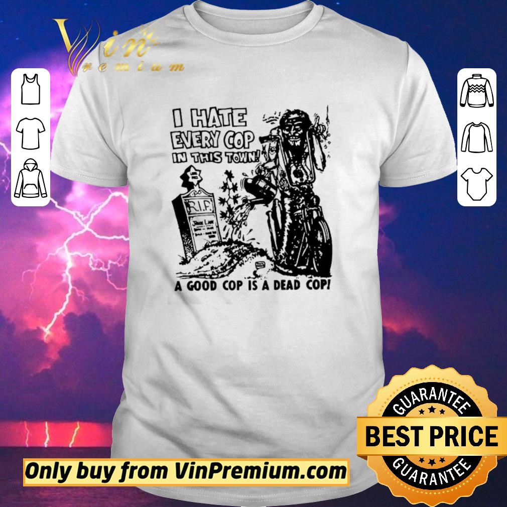 Original I hate every cop in this town shirt sweater