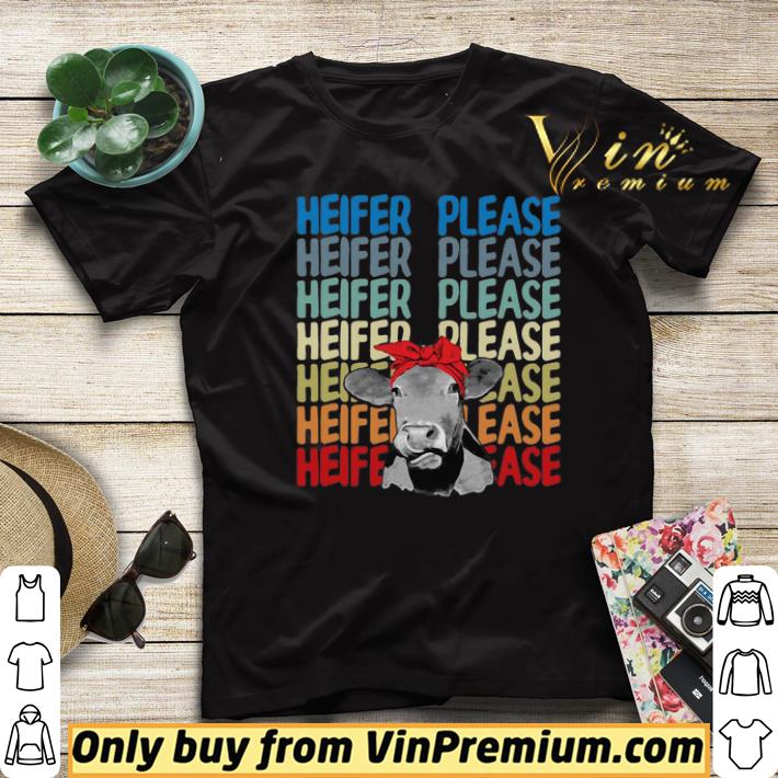 f3899f1a pretty heifer please cow vintage retro shirt 4 - Pretty Heifer Please Cow Vintage Retro shirt