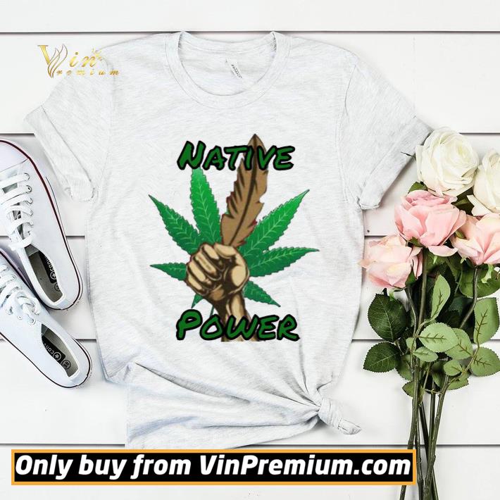f88e36ab nice weed native power shirt sweater 4 - Nice Weed Native Power shirt sweater