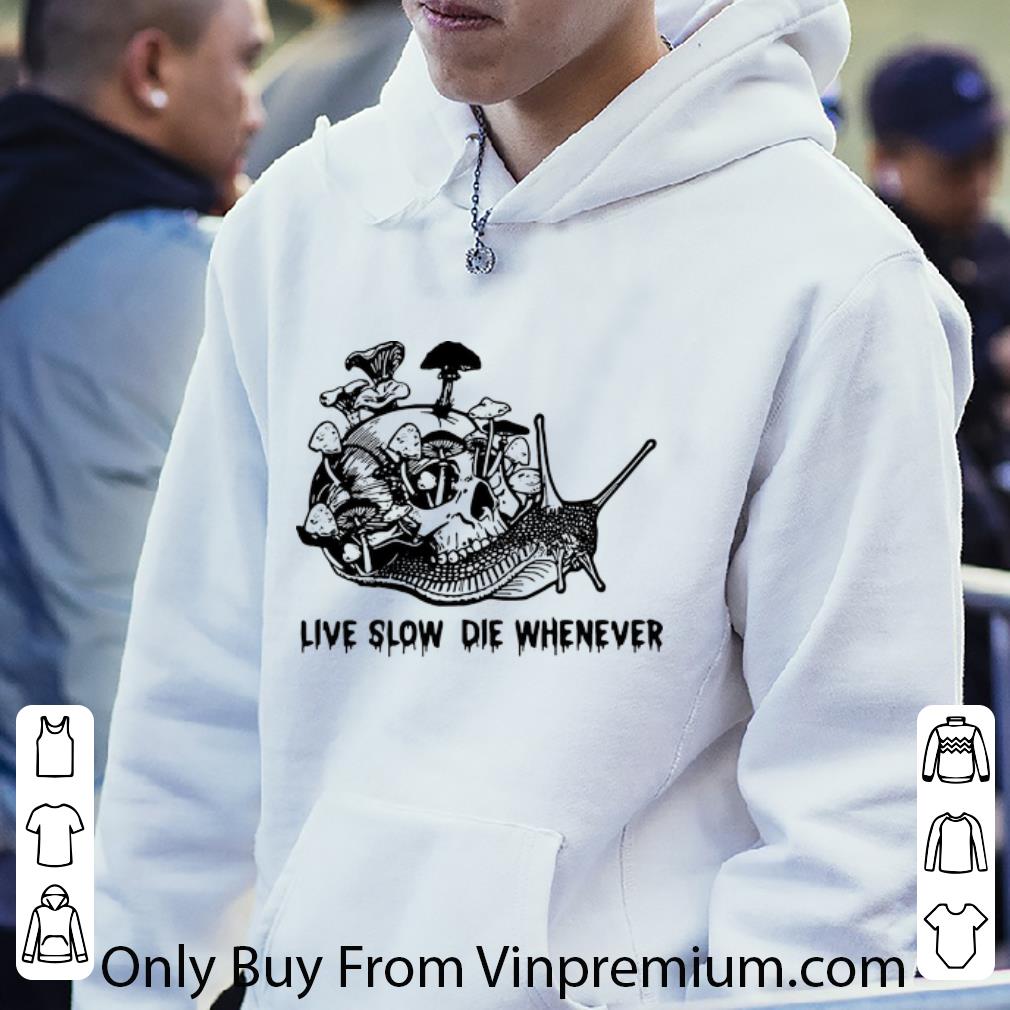 f8e897c4 premium live slow die whenever skull snail mushroom shirt 4 - Premium Live Slow Die Whenever Skull Snail Mushroom shirt