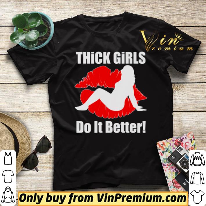 Official Lip thick girls do it better shirt sweater fa09ec94 official lip thick girls do it better shirt sweater 4 - Official Lip thick girls do it better shirt sweater