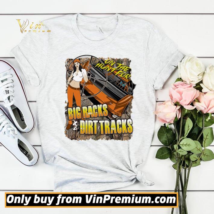 On The Hunt For Big Racks Dirt Tracks Racing shirt sweater fb327ff4 on the hunt for big racks dirt tracks racing shirt sweater 4 - On The Hunt For Big Racks Dirt Tracks Racing shirt sweater