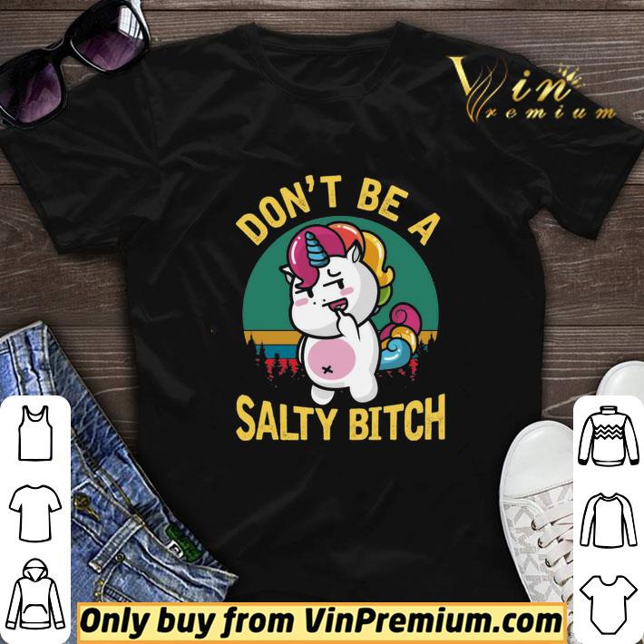 Don’t Be A Salty Bitch Funny Unicorn shirt sweater
