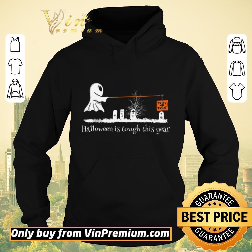 Hot Ghost Trick Or Treat Halloween Is Tough This Year shirt sweater 03843f80 hot ghost trick or treat halloween is tough this year shirt sweater 4 - Hot Ghost Trick Or Treat Halloween Is Tough This Year shirt sweater