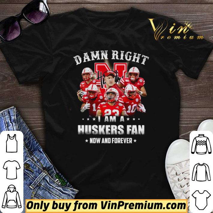 Pretty Damn right Huskers Fan now and forever shirt sweater