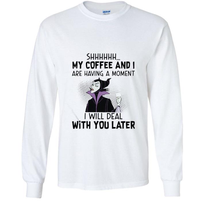 Official Disney Maleficent Shhh My Coffee And I Are Having A Moment I Will Deal shirt 0640f51a official disney maleficent shhh my coffee and i are having a moment i will deal shirt 4 - Official Disney Maleficent Shhh My Coffee And I Are Having A Moment I Will Deal shirt