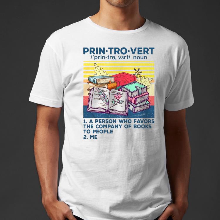 0b79f86a printrovert a person who favors the company of book to people vintage shirt 4 - Printrovert A Person Who Favors The Company Of Book To People Vintage Shirt