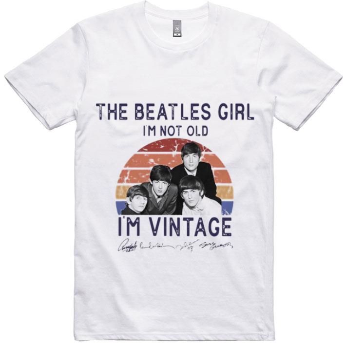 Awesome The Beatles Girl I’m Not Old I’m Vintage shirt