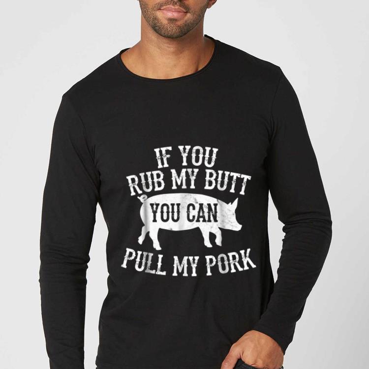 0f19d884 official if you rub my butt you can pull my pork pig shirt 4 - Official If You Rub My Butt You Can Pull My Pork Pig shirt