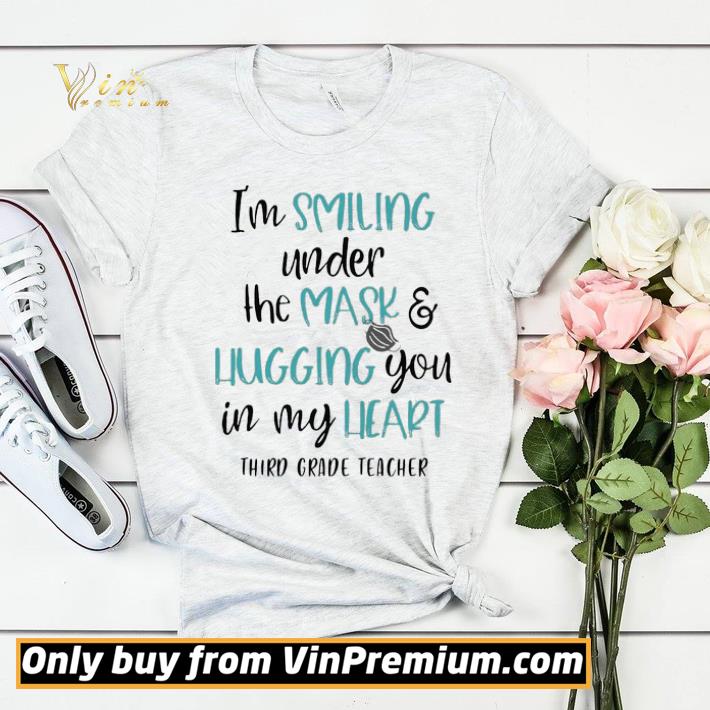 0fecf9a1 i m smiling under the mask and hugging you in my heart third grade teacher shirt sweater 4 - I’m Smiling Under The Mask And Hugging You In My Heart Third Grade Teacher shirt sweater