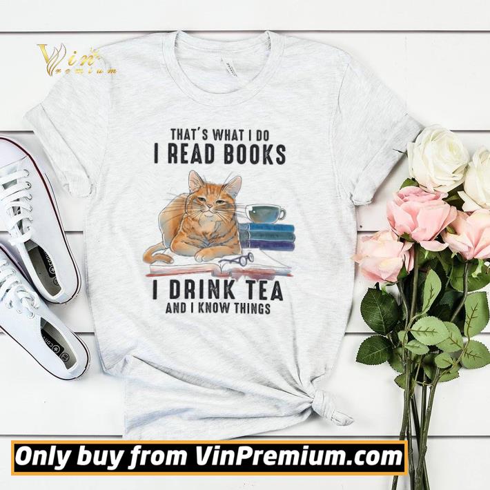 Cat That's What I Do I Read Books I Drink Tea And I Know Things shirt sweater 10bc45ff cat that s what i do i read books i drink tea and i know things shirt sweater 4 - Cat That's What I Do I Read Books I Drink Tea And I Know Things shirt sweater