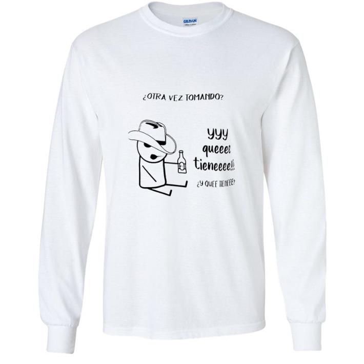 Pretty Otra Vez Tomando Yyy Queeee Tieneee shirt 11a61ccd pretty otra vez tomando yyy queeee tieneee shirt 4 - Pretty Otra Vez Tomando Yyy Queeee Tieneee shirt