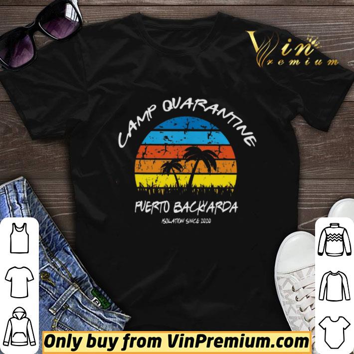Camp Quarantine Puerto Backyarda Isolation Since 2020 Vintage shirt sweater