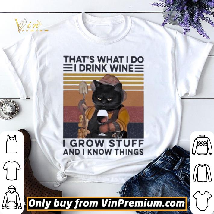 That’s What I Do I Drink Wine I Grow Stuff And I Know Things Black Cat shirt sweater