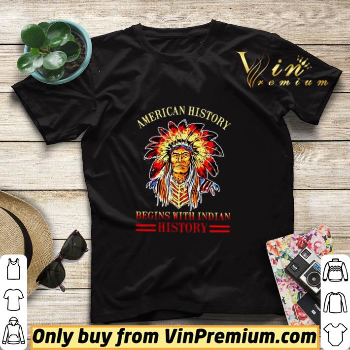 Nice Native American History Begins With Indian History shirt sweater 1ded92f0 nice native american history begins with indian history shirt sweater 4 - Nice Native American History Begins With Indian History shirt sweater