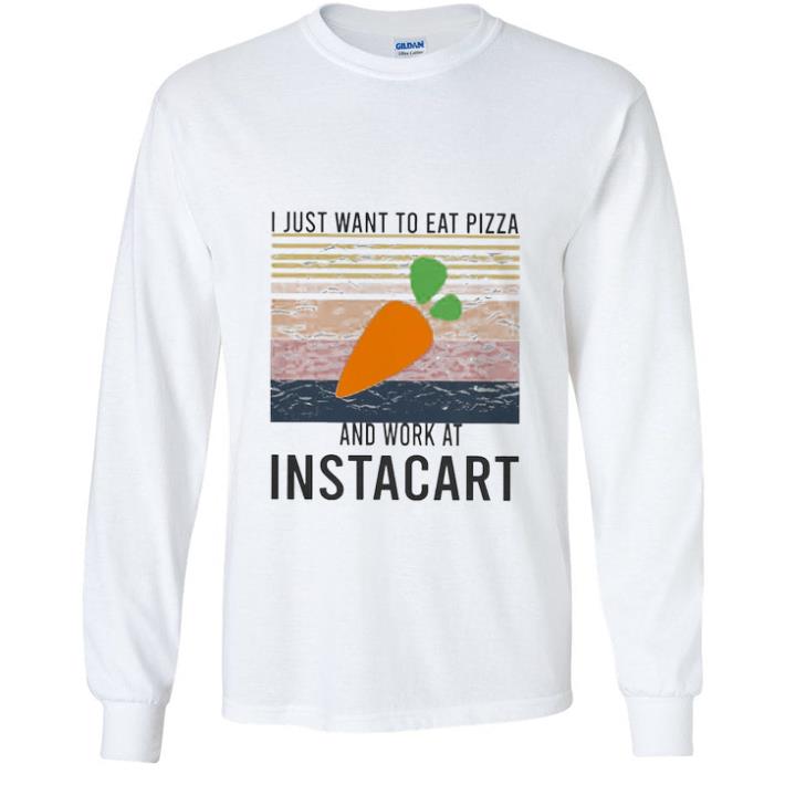 1e006caf pretty i just want to eat pizza instacart and work at instacart vintage shirt 4 - Pretty I Just Want To Eat Pizza Instacart And Work At Instacart Vintage shirt