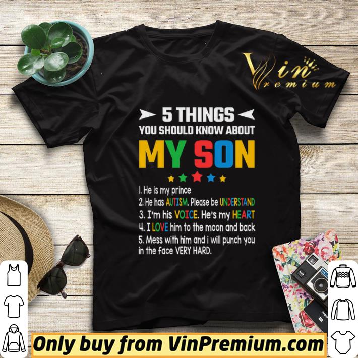 1f2eb40d 5 thing you should know about my son 1 he is my prince 2 he has autism shirt sweater 4 - 5 Thing You Should Know About My Son 1 He Is My Prince 2 He Has Autism shirt sweater