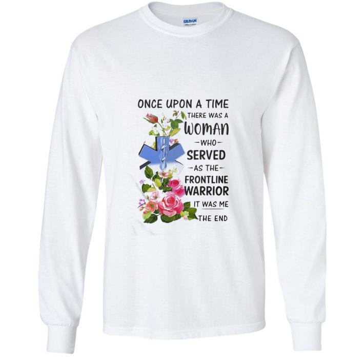23773538 awesome emt once upon a time there was a woman who served as the frontline warrior shirt 4 - Awesome Emt Once Upon A Time There Was A Woman Who Served As The Frontline Warrior shirt