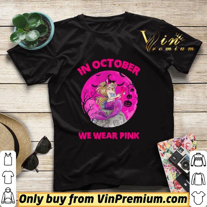 Mermaid in October we wear pink Halloween shirt sweater 237b6d43 mermaid in october we wear pink halloween shirt sweater 4 - Mermaid in October we wear pink Halloween shirt sweater