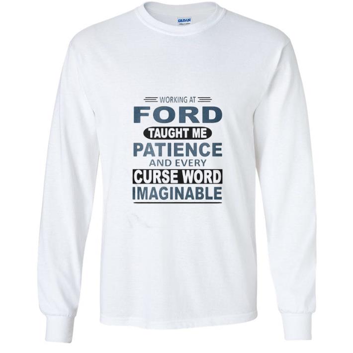 2a8399e5 official working at ford taught me patience and every curse word imaginable shirt 4 - Official Working At Ford Taught Me Patience And Every Curse Word Imaginable shirt