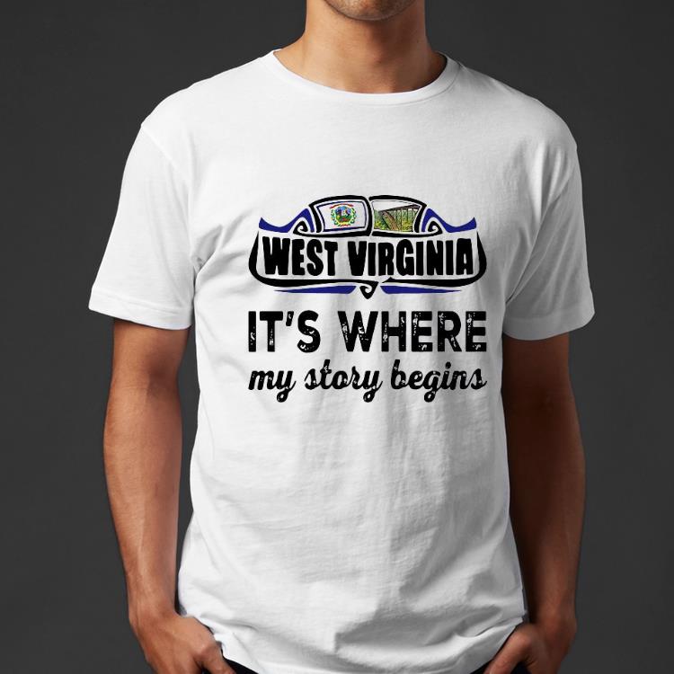 2ca20c49 west virginia it s where my story begins shirt 4 - West Virginia It’s Where My Story Begins Shirt