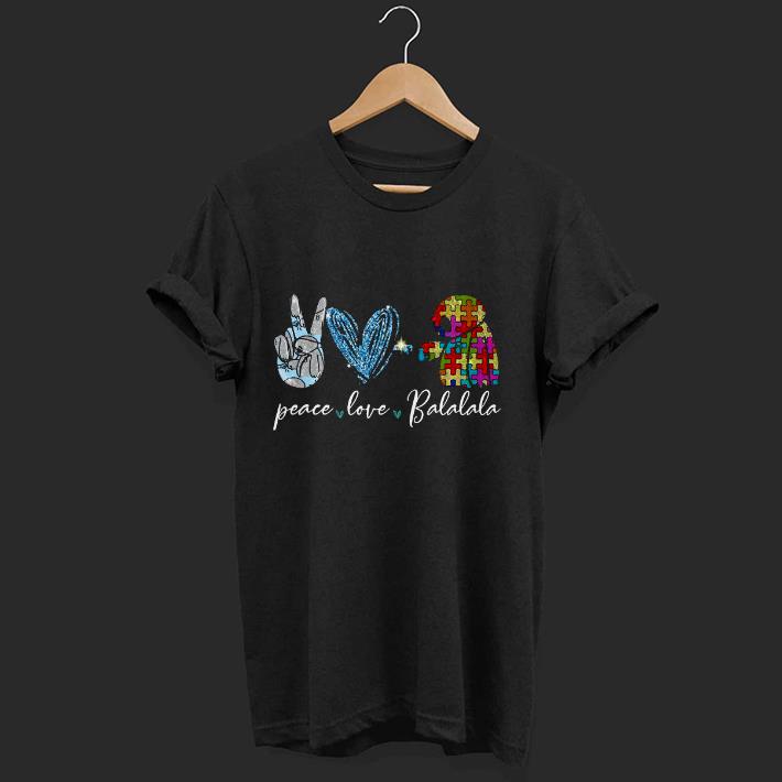 Hot Peace Love Balalala Autism Shirt