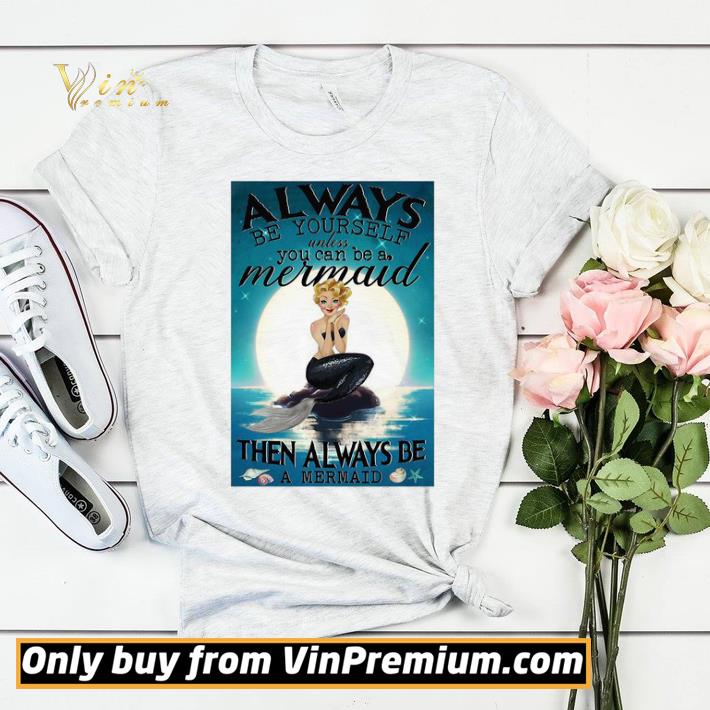 2f0a487d premium always be yourself unless you can be a mermaid then always be a mermaid sunset shirt sweater 4 - Premium Always Be Yourself Unless You Can Be A Mermaid Then Always Be A Mermaid Sunset shirt sweater