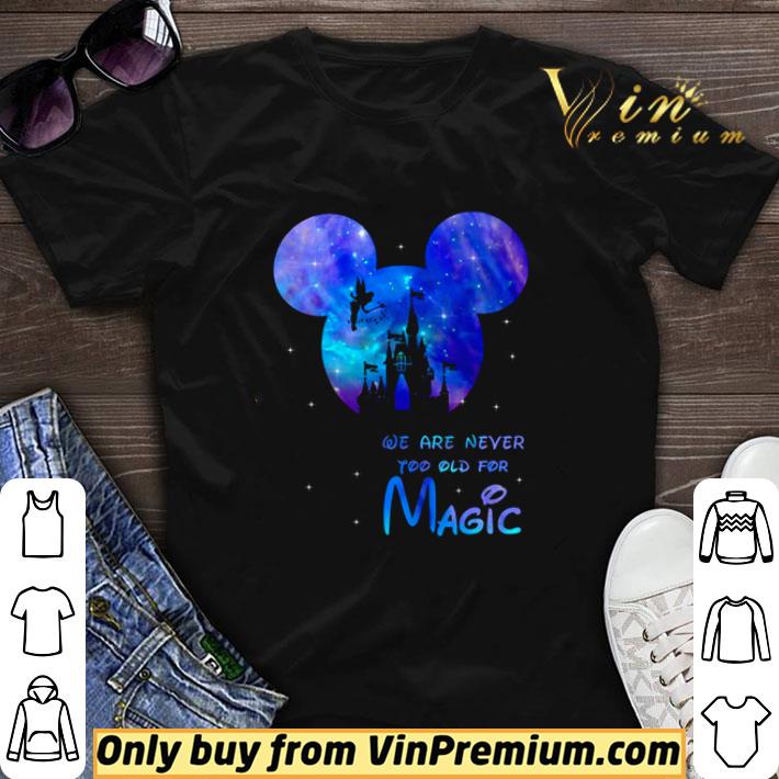 Mickey we are never too old for magic shirt sweater Mickey we are never too old for magic shirt sweater