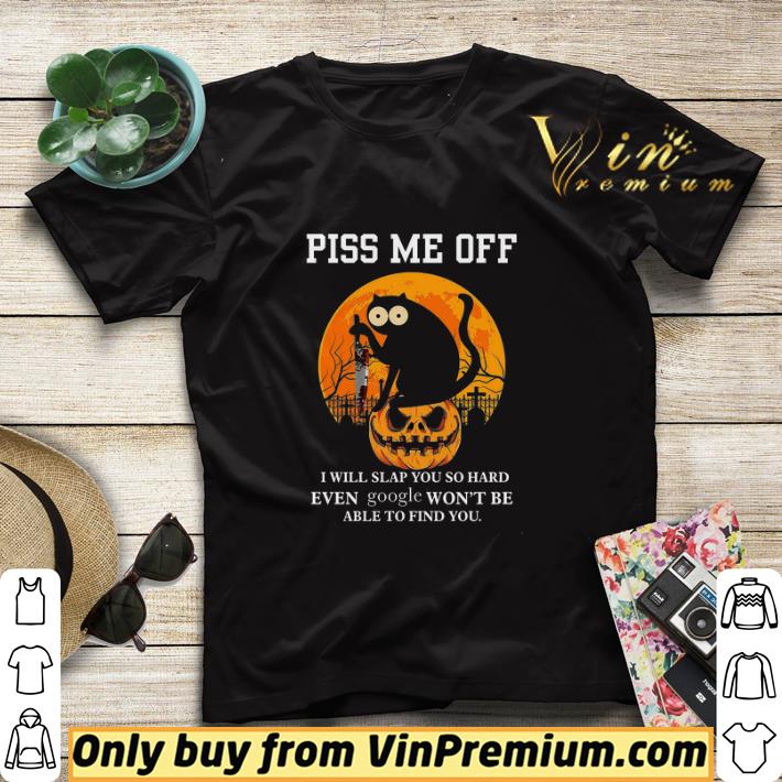 33e3e550 premium black cat piss me off i will slap you so hard even google won t be able shirt sweater 4 - Premium Black Cat Piss Me Off I Will Slap You So Hard Even Google Won't Be Able shirt sweater