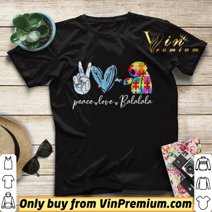 Peace Love Balalala Autism shirt sweater 344b8ba3 peace love balalala autism shirt sweater 4 - Peace Love Balalala Autism shirt sweater